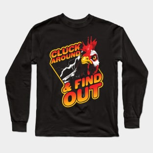 Funny Chicken - Cluck Around and Find Out Long Sleeve T-Shirt